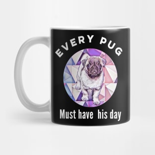 Cute Pug Design. Every pug must have his day. Mug